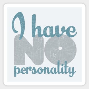 I HAVE NO PERSONALITY Sticker